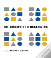 The Discipline Of Organizing