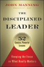 The Disciplined Leader: Keeping The Focus On What Really Matters - Preview