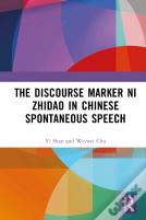 The Discourse Marker Ni Zhidao (Â€Œyou Knowâ€) In Chinese Spontaneous Speech