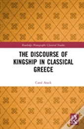 The Discourse Of Kingship In Classical Greece