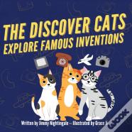 The Discover Cats Explore Famous Inventions