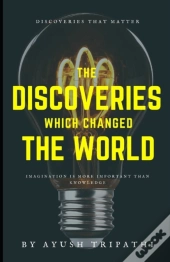 The Discoveries Which Changed The World