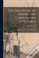 The Discovery Of America By Christopher Columbus (Microform)