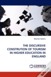 The Discursive Constrution Of Tourism In Higher Education In England