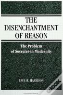 The Disenchantment Of Reason