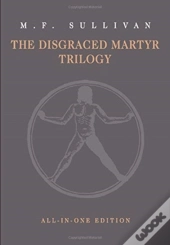 The Disgraced Martyr Trilogy