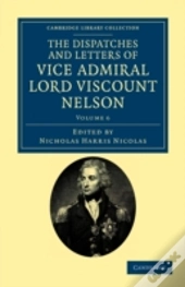The Dispatches And Letters Of Vice Admiral Lord Viscount Nelson