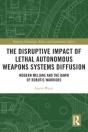 The Disruptive Impact Of Lethal Autonomous Weapons Systems Diffusion - Preview