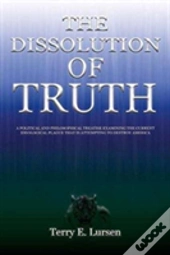 The Dissolution Of Truth