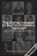 The Distinctiveness Of Baptist Covenant Theology