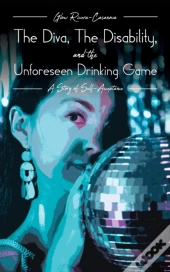 The Diva, The Disability, And The Unforeseen Drinking Game