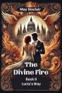 The Divine Fire Book Ii Lucia'S Way - Preview