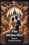 The Divine Fire Book Iv The Man Himself