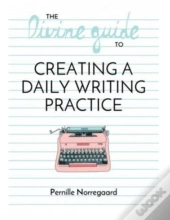 The Divine Guide To Creating A Daily Writing Practice