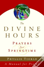 The Divine Hours (Volume Three): Prayers For Springtime
