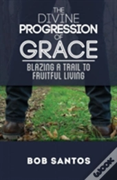 The Divine Progression Of Grace