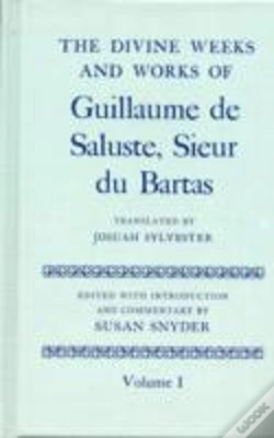 Capa do artigo The Divine Weeks And Works Of Guillaume De Saluste, Sieur Du Bartas: Volume I