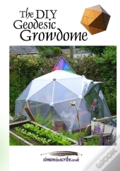 The Diy Geodesic Growdome