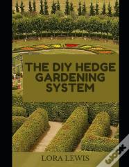 The Diy Hedge Gardening System