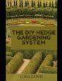 The Diy Hedge Gardening System - Preview