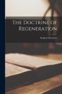 The Doctrine Of Regeneration - Preview
