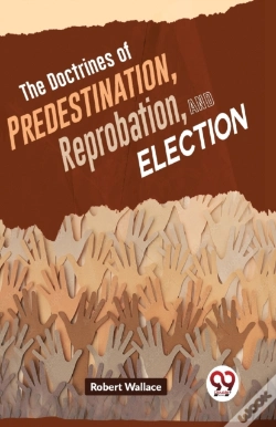 Capa do artigo The Doctrines Of Predestination, Reprobation, And Election
