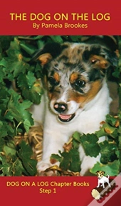 The Dog On The Log Chapter Book