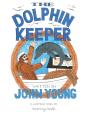 The Dolphin Keeper - Preview