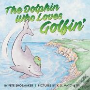 The Dolphin Who Loves Golfin'