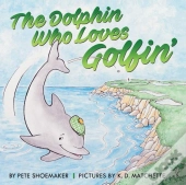 The Dolphin Who Loves Golfin'