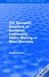 The Domestic Structure Of European Community Policy-Making In West Germany (Routledge Revivals)