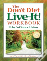 The Don'T Diet, Live-It! Workbook