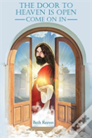 The Door To Heaven Is Open, Come On In