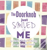 The Doorknob Just Smiled At Me
