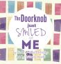 The Doorknob Just Smiled At Me - Preview