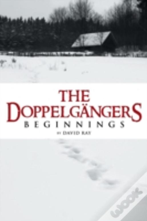 The Doppelgã¯Â¿Â½Ngers: Beginnings