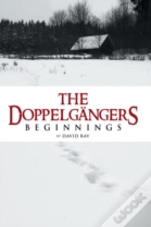 The Doppelgã¯Â¿Â½Ngers: Beginnings