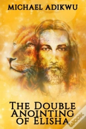 The Double Anointing Of Elisha