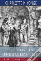 The Dove In The Eagle'S Nest (Esprios Classics)