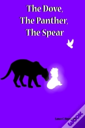 The Dove, The Panther, The Spear