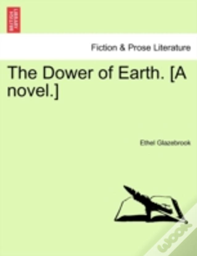 The Dower Of Earth. (A Novel.)