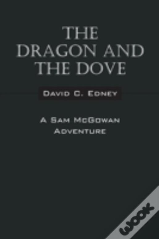 The Dragon And The Dove: A Sam Mcgowan Adventure