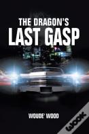 The Dragon'S Last Gasp
