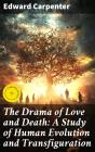 The Drama Of Love And Death: A Study Of Human Evolution And Transfiguration - Preview