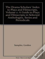 The Drama Scholars' Index To Plays And Filmscripts