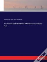 The Dramatic And Poetical Works Of Robert Greene And George Peele