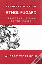 The Dramatic Art Of Athol Fugard