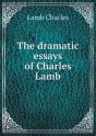 The Dramatic Essays Of Charles Lamb - Preview