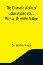 The Dramatic Works Of John Dryden Vol. I - Preview