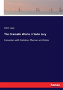 The Dramatic Works Of John Lacy